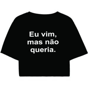 Cropped Preto “Vim, Mas Não Queria” - Imagem 2